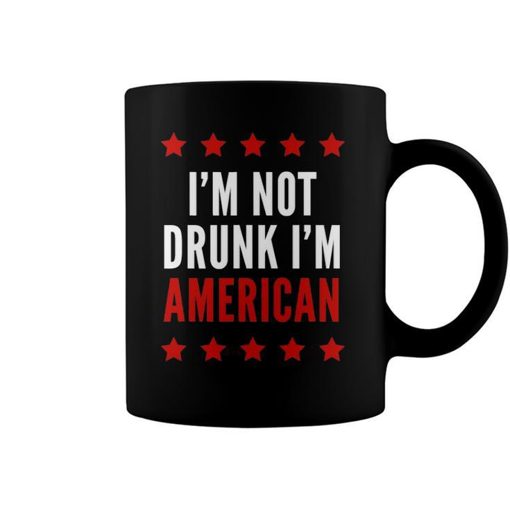 Im Not Drunk Im American Funny 4Th Of July Tee Coffee Mug