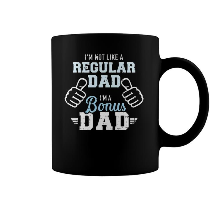 Im Not Like A Regular Dad Im A Bonus Dad Coffee Mug