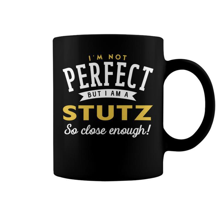 Im Not Perfect But I Am A Stutz So Close Enough Coffee Mug