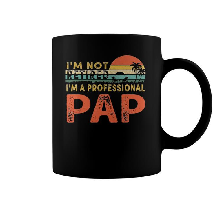 Im Not Retired A Professional Pap Fathers Day Coffee Mug