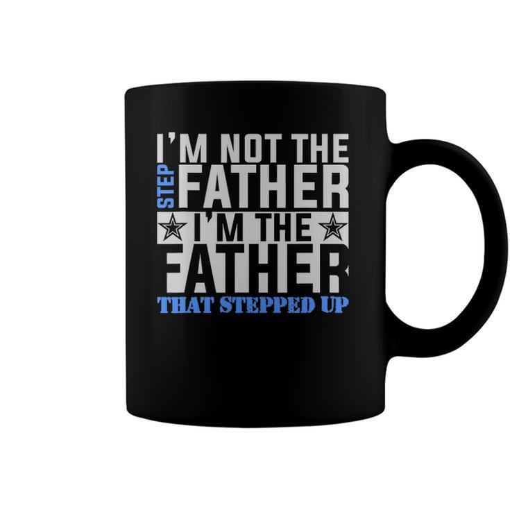 Im The Father That Stepped Up Fathers Day Coffee Mug