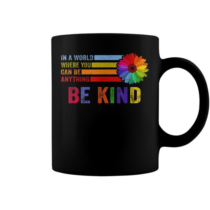 In A World Where You Can Be Anything Be Kind Gay Pride Lgbt  Coffee Mug