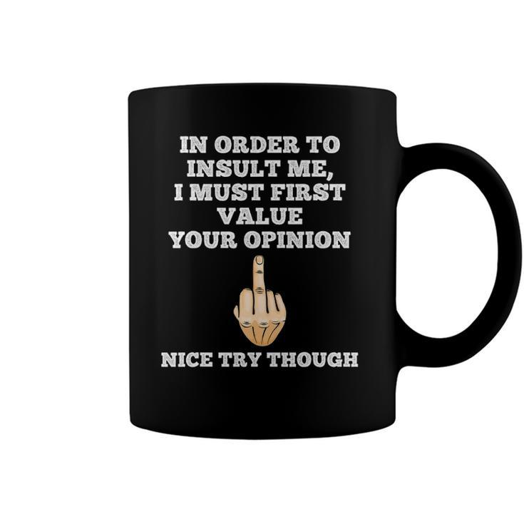In Order To Insult Me Sarcasm Flip The Bird Funny Sarcastic Coffee Mug