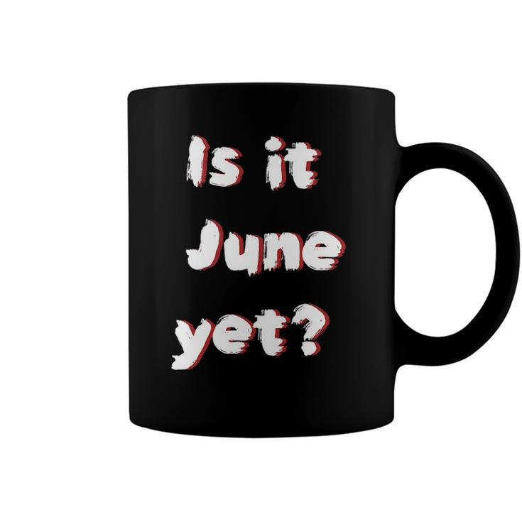 Is It June Yet Funny Teacher Student Educator Coffee Mug