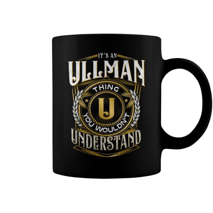It A Ullman Thing You Wouldnt Understand Coffee Mug