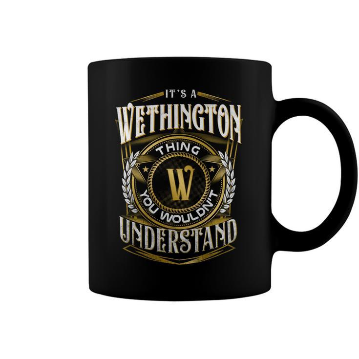 It A Wethington Thing You Wouldnt Understand Coffee Mug