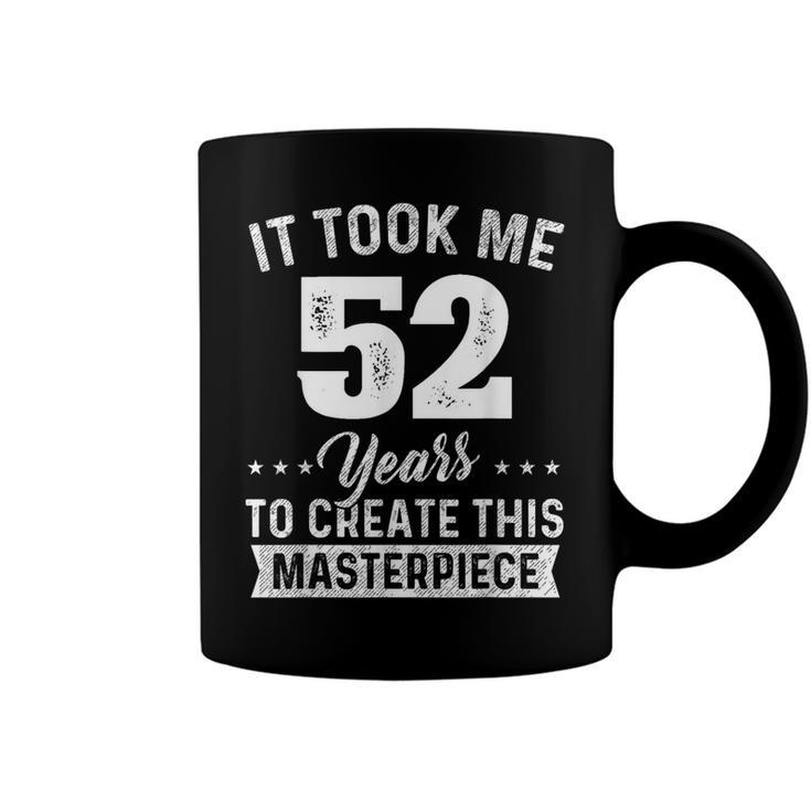 It Took Me 52 Years Masterpiece 52Nd Birthday 52 Years Old  Coffee Mug