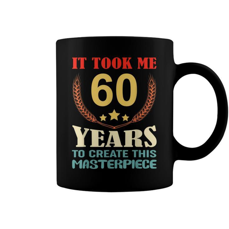 It Took Me 60 Years To Create This Masterpiece 60Th Birthday  Coffee Mug