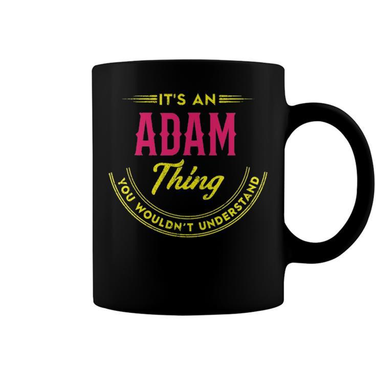 Its A Adam Thing You Wouldnt Understand Shirt Personalized Name Gifts T Shirt Shirts With Name Printed Adam  Coffee Mug