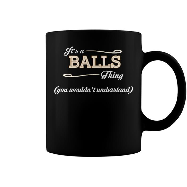 Its A Balls Thing You Wouldnt Understand T Shirt Balls Shirt  For Balls  Coffee Mug