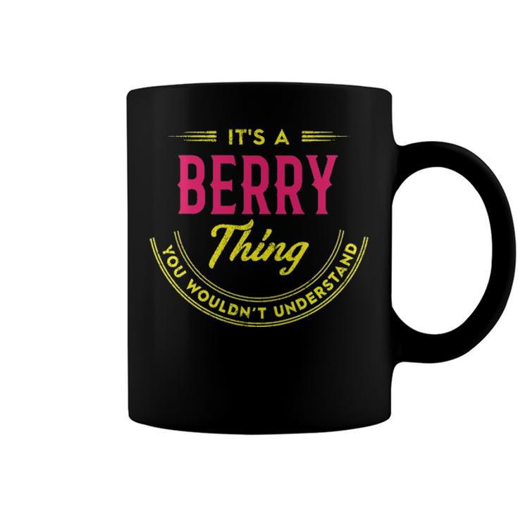 Its A Berry Thing You Wouldnt Understand Shirt Personalized Name Gifts T Shirt Shirts With Name Printed Berry  Coffee Mug