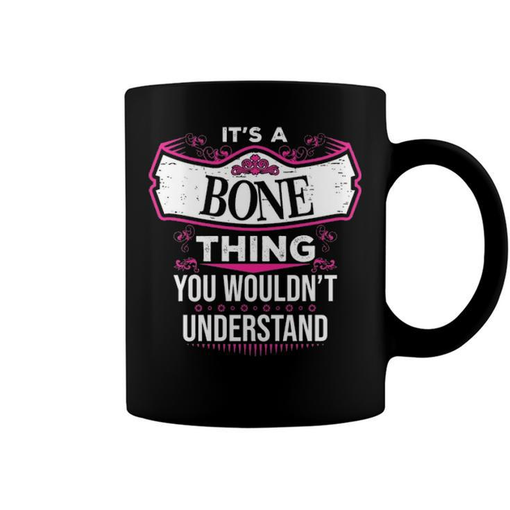 Its A Bone Thing You Wouldnt Understand T Shirt Bone Shirt  For Bone  Coffee Mug