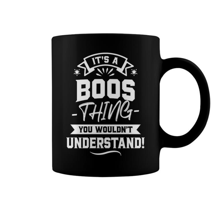 Its A Boos Thing You Wouldnt Understand Shirt Boos Family Last Name Shirt Boos Last Name T Shirt Coffee Mug