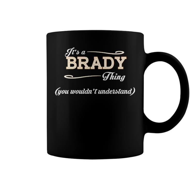 Its A Brady Thing You Wouldnt Understand T Shirt Brady Shirt  For Brady  Coffee Mug