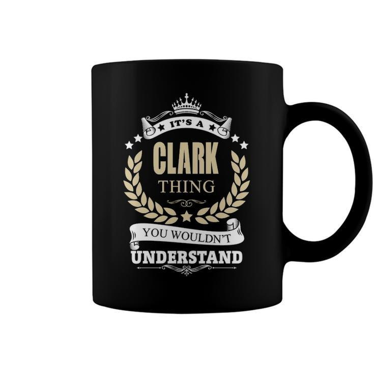 Its A Clark Thing You Wouldnt Understand Shirt Personalized Name Gifts T Shirt Shirts With Name Printed Clark  Coffee Mug