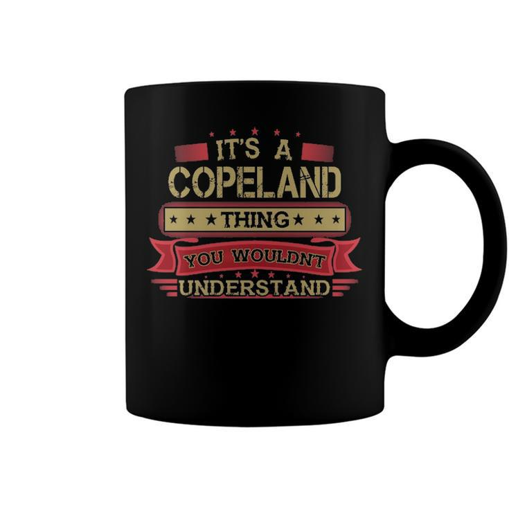 Its A Copeland Thing You Wouldnt Understand T Shirt Copeland Shirt Shirt For Copeland  Coffee Mug