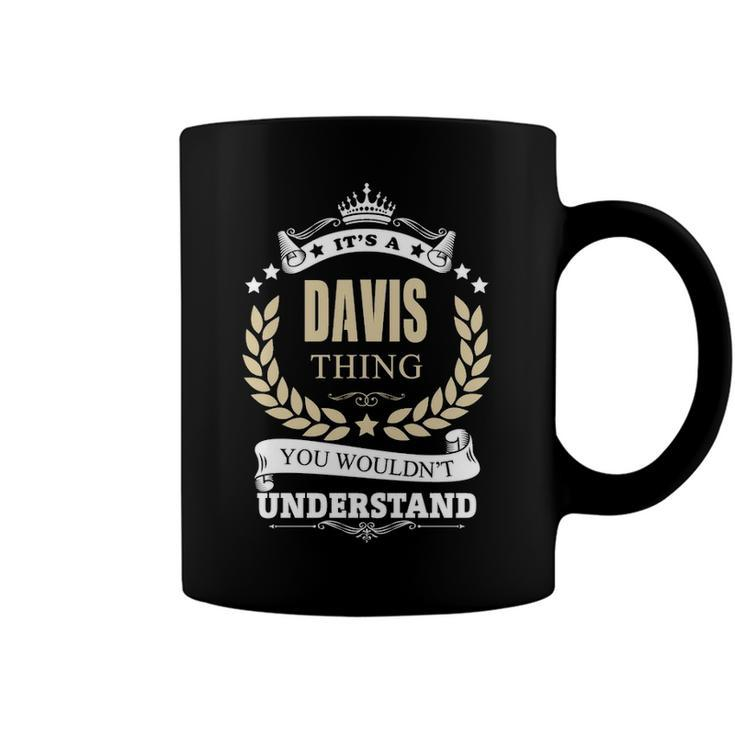 Its A Davis Thing You Wouldnt Understand Shirt Personalized Name GiftsShirt Shirts With Name Printed Davis Coffee Mug