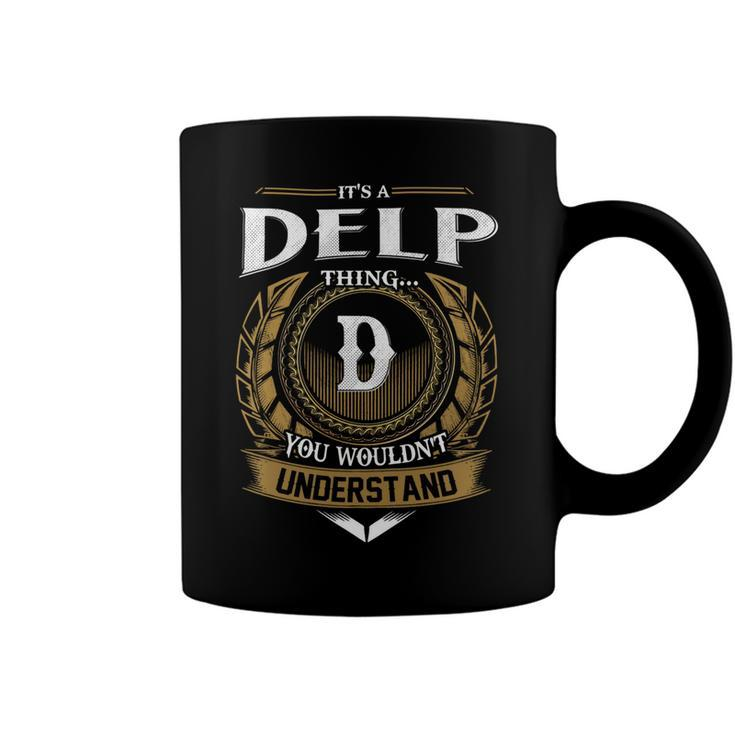 Its A Delp Thing You Wouldnt Understand Name Coffee Mug