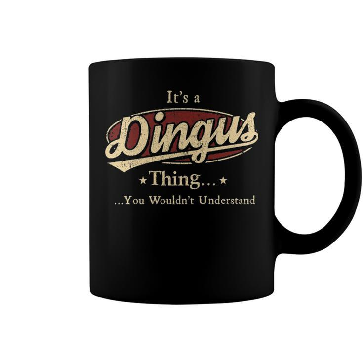 Its A Dingus Thing You Wouldnt Understand Shirt Personalized Name Gifts T Shirt Shirts With Name Printed Dingus Coffee Mug
