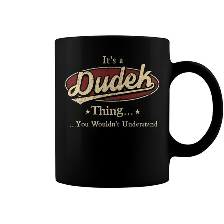 Its A Dudek Thing You Wouldnt Understand Shirt Personalized Name Gifts T Shirt Shirts With Name Printed Dudek Coffee Mug