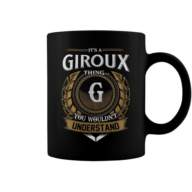 Its A Giroux Thing You Wouldnt Understand Name  Coffee Mug