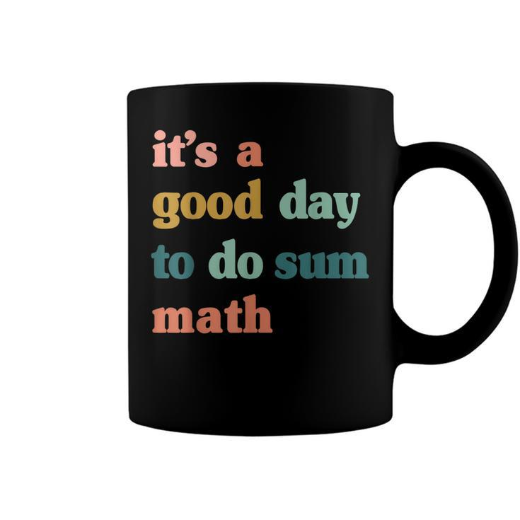 It’S A Good Day To Do Sum MathFunny MathMath Lover Teacher  Coffee Mug
