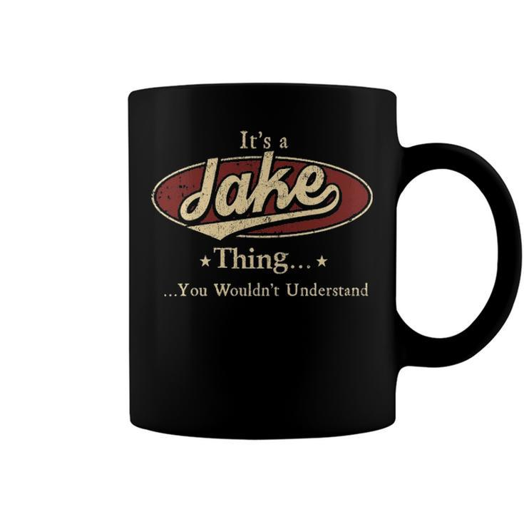 Its A Jake Thing You Wouldnt Understand Shirt Personalized Name Gifts T Shirt Shirts With Name Printed Jake Coffee Mug