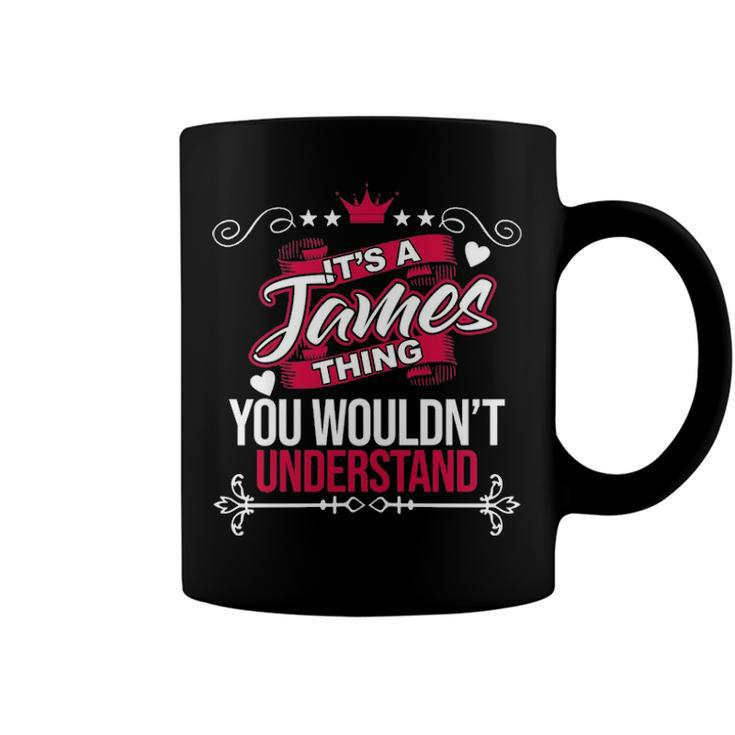 Its A James Thing You Wouldnt Understand T Shirt James Shirt  For James  Coffee Mug