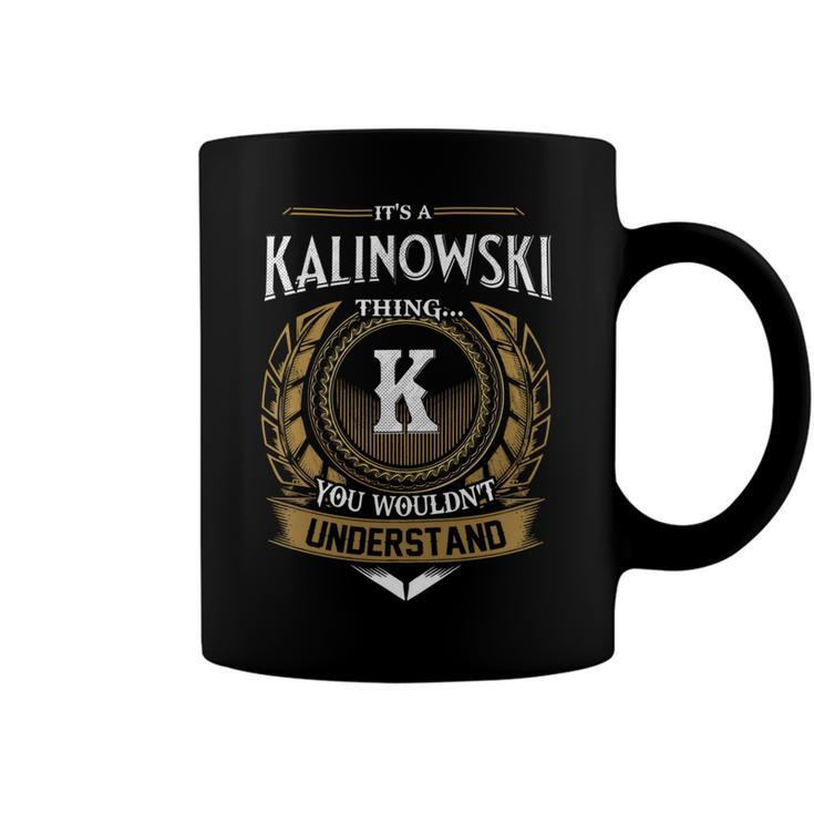 Its A Kalinowski Thing You Wouldnt Understand Name Coffee Mug
