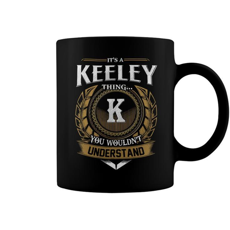 Its A Keeley Thing You Wouldnt Understand Name  Coffee Mug
