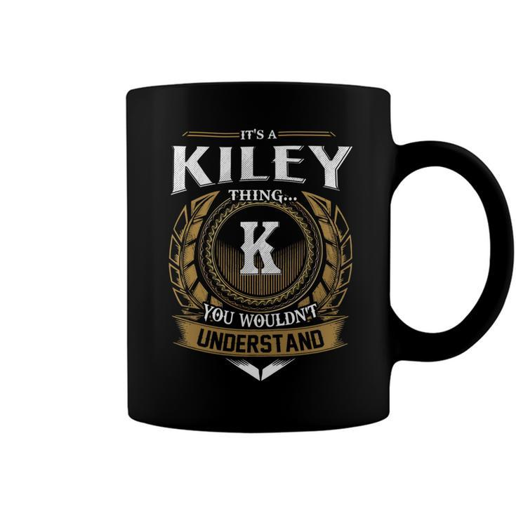 Its A Kiley Thing You Wouldnt Understand Name  Coffee Mug