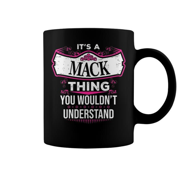 Its A Mack Thing You Wouldnt Understand T Shirt Mack Shirt  For Mack  Coffee Mug