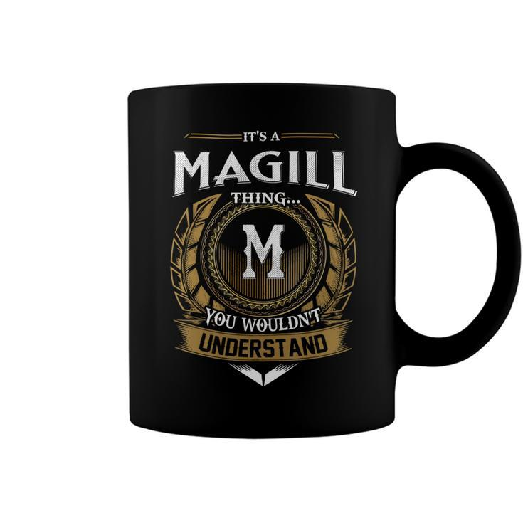 Its A Magill Thing You Wouldnt Understand Name Coffee Mug