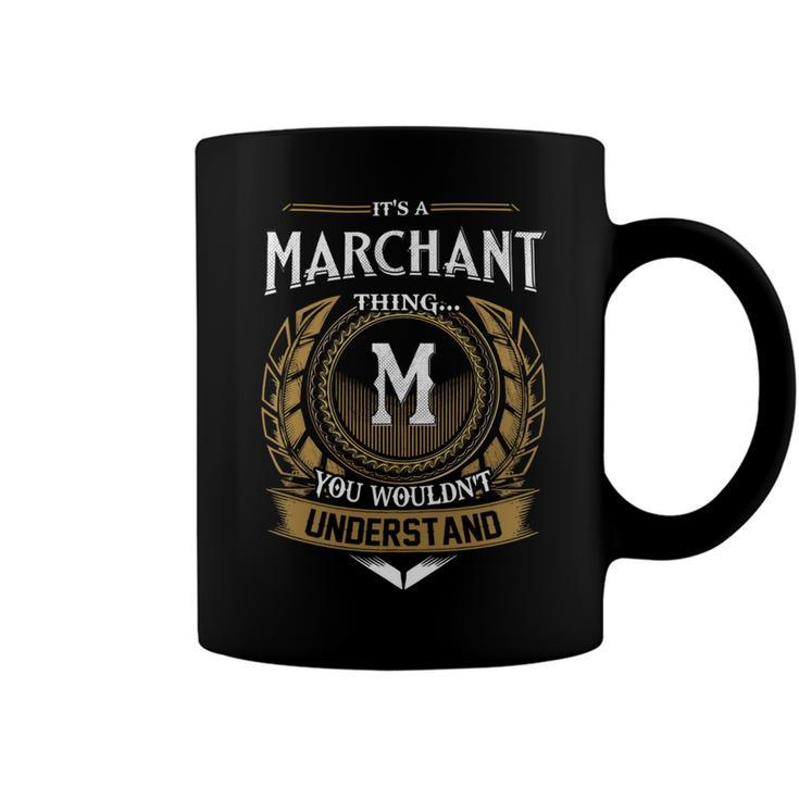 Its A Marchant Thing You Wouldnt Understand Name  Coffee Mug