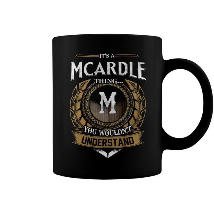 Its A Mcardle Thing You Wouldnt Understand Name Coffee Mug