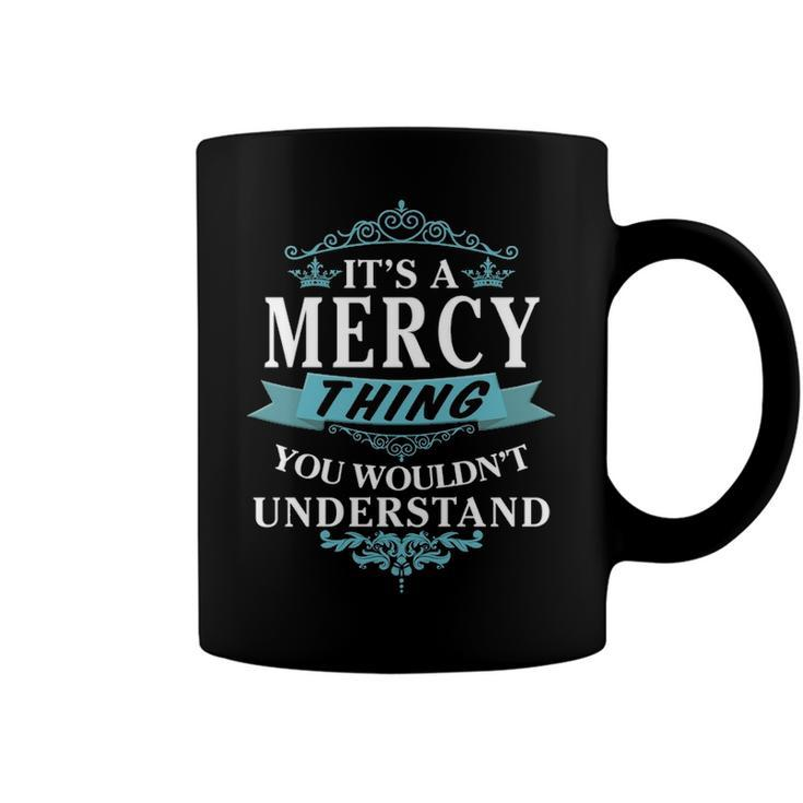 Its A Mercy Thing You Wouldnt Understand T Shirt Mercy Shirt  For Mercy  Coffee Mug