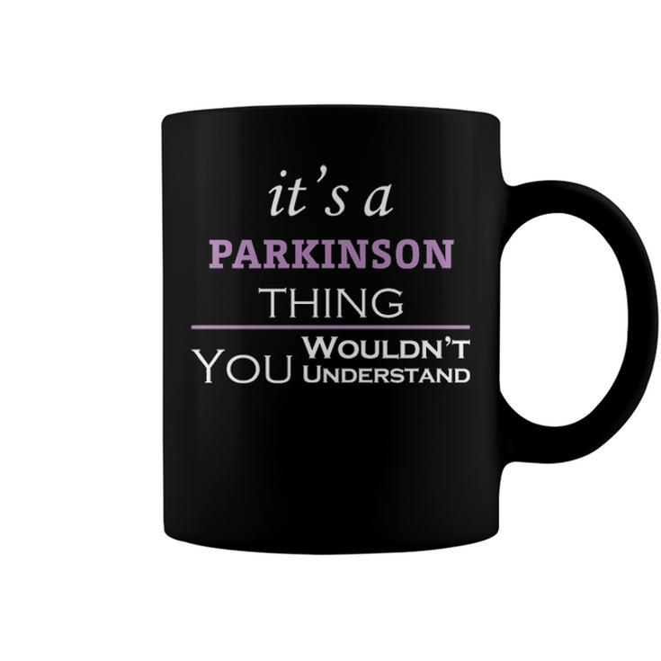 Its A Parkinson Thing You Wouldnt Understand T Shirt Parkinson Shirt  For Parkinson  Coffee Mug