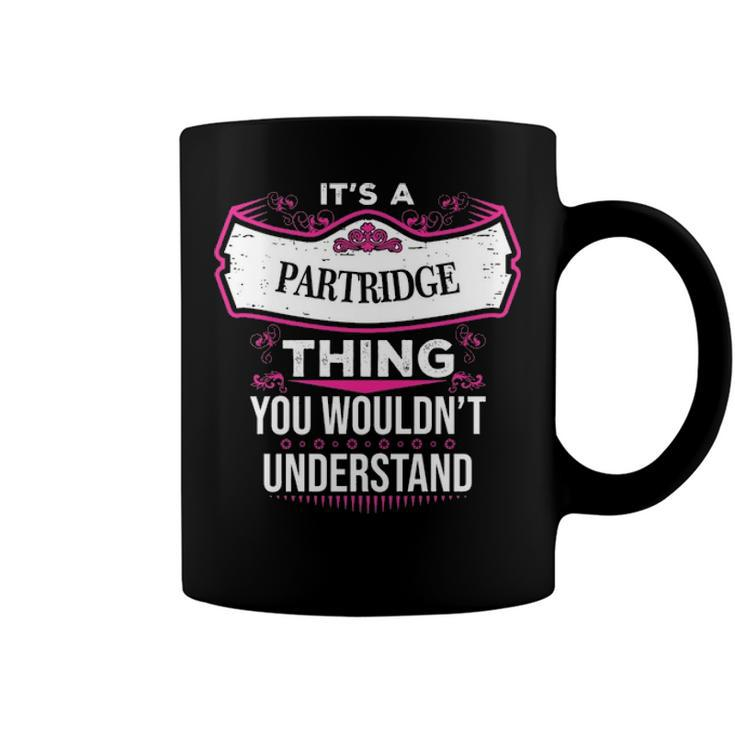 Its A Partridge Thing You Wouldnt Understand T Shirt Partridge Shirt  For Partridge  Coffee Mug