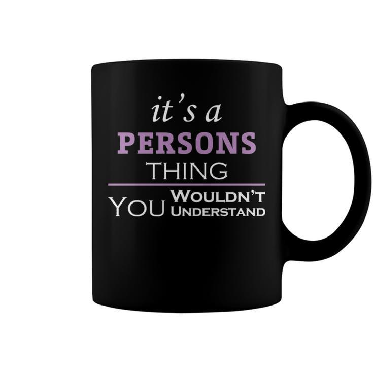 Its A Persons Thing You Wouldnt Understand T Shirt Persons Shirt  For Persons  Coffee Mug