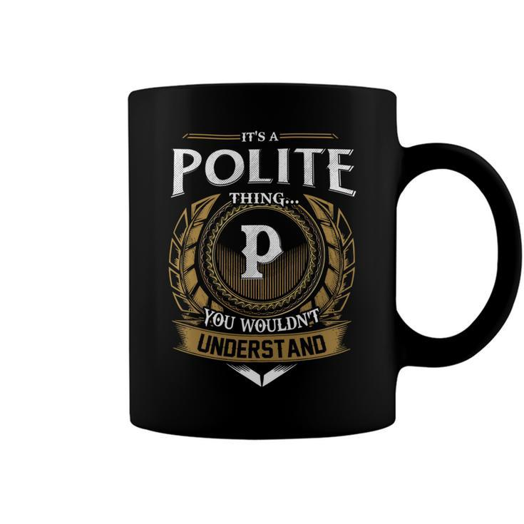 Its A Polite Thing You Wouldnt Understand Name  Coffee Mug