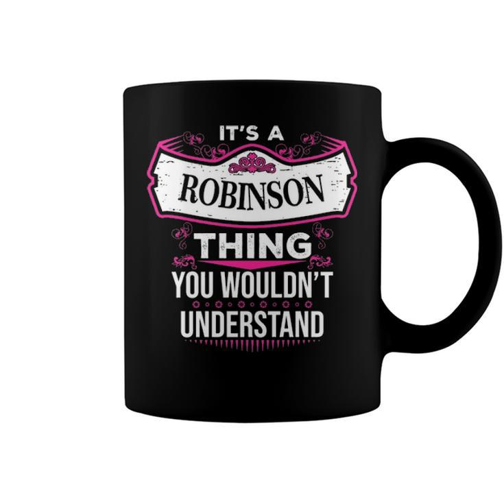 Its A Robinson Thing You Wouldnt UnderstandShirt Robinson Shirt For Robinson Coffee Mug
