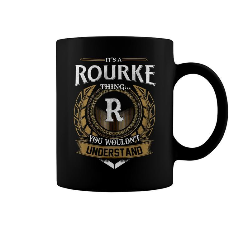 Its A Rourke Thing You Wouldnt Understand Name  Coffee Mug
