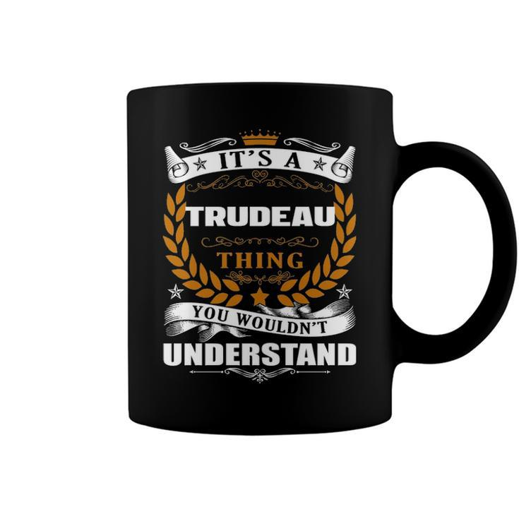 Its A Trudeau Thing You Wouldnt Understand T Shirt Trudeau Shirt  For Trudeau  Coffee Mug