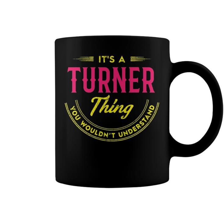 Its A Turner Thing You Wouldnt Understand Shirt Personalized Name Gifts T Shirt Shirts With Name Printed Turner  Coffee Mug