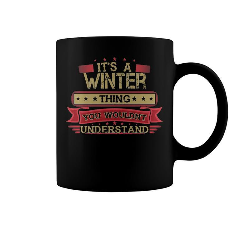 Its A Winter Thing You Wouldnt UnderstandShirt Winter Shirt Shirt For Winter Coffee Mug