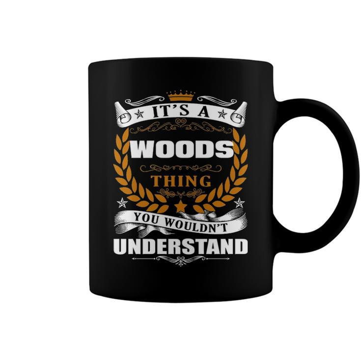 Its A Woods Thing You Wouldnt Understand T Shirt Woods Shirt  For Woods  Coffee Mug