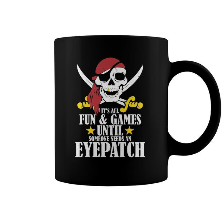 Its All Fun Games Until Someone Needs An Eyepatch Coffee Mug