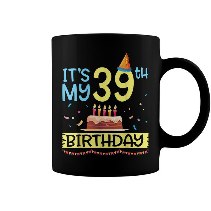 Its My 39Th Birthday Happy 39 Years Dad Mommy Son Daughter  Coffee Mug