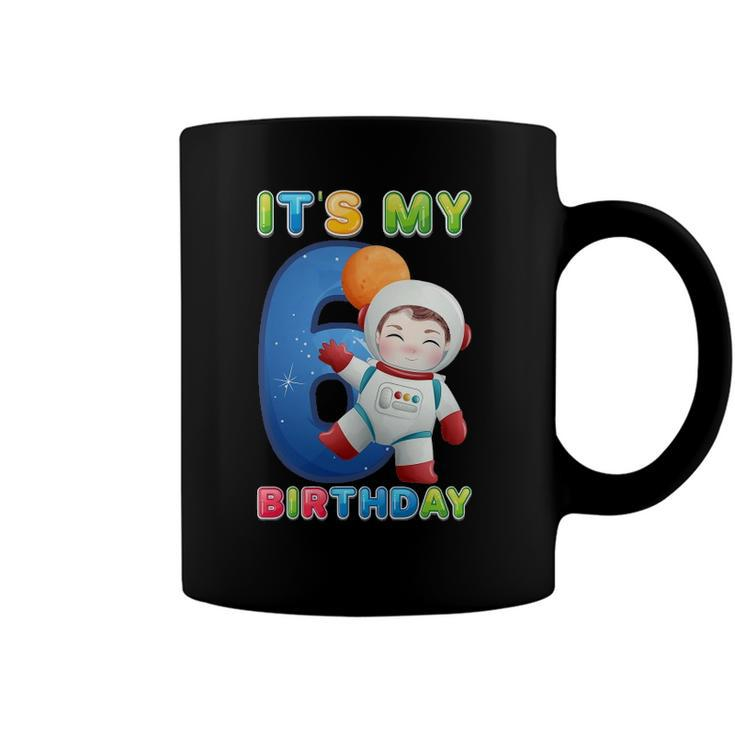 Its My 6Th Birthday Happy 6 Years Astronaut Birthday Coffee Mug