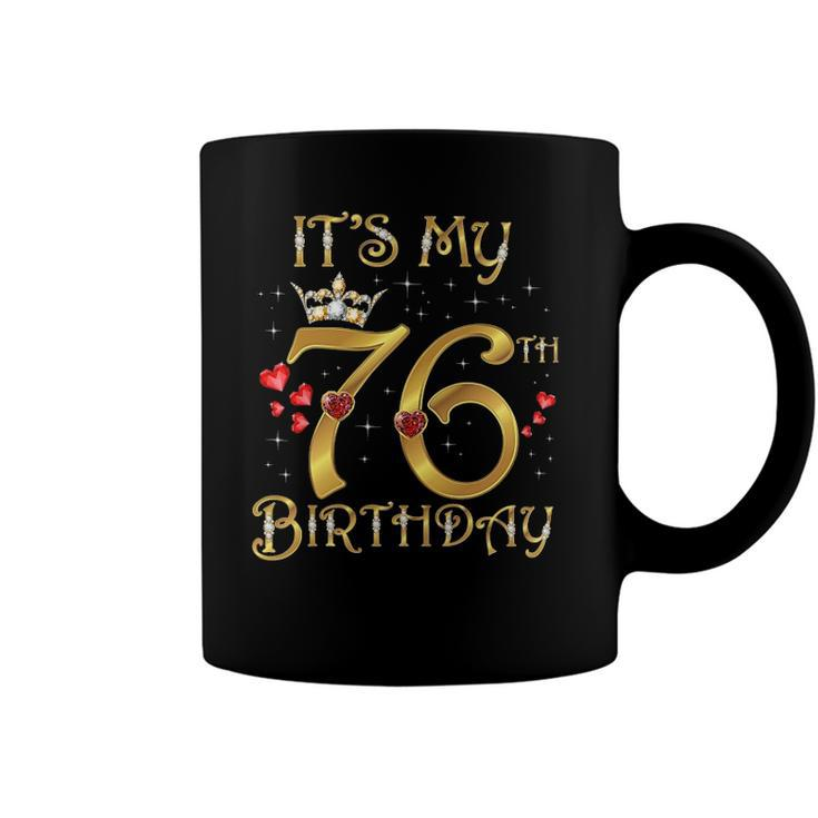 Its My 76Th Birthday 76 Years Old 76Th Birthday Queen Coffee Mug